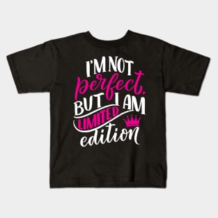 I am not perfect but I am limited edition Kids T-Shirt